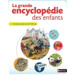 La grande encyclopédie des enfants - 6 - 10 ans - nathan La grande encyclopédie des enfants - 6 - 10 ans - nathan