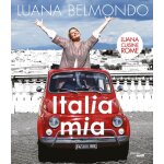 Livre de recettes - italia mia - luana belmondo - rome - cuisine italienne