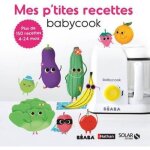 Livre - mes ptites recettes babycook plus de 150 recettes 4 / 24 mois