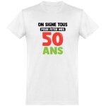 On signe tous 50 ans t - shirt humour signature cadeau tee shirt 100% coton. On signe tous 50 ans t - shirt humour signature cadeau tee shirt 100% coton.