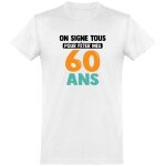 On signe tous 60 ans t - shirt humour signature cadeau tee shirt 100% coton. On signe tous 60 ans t - shirt humour signature cadeau tee shirt 100% coton.