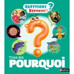Questions / r�ponses - nathan - tous les pourquoi - livre illustr� - 6 th�matiques - quiz final