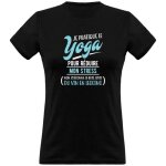 Tee shirt femme humour cadeau imprim en france 100% coton 185gr je pratique le yoga