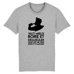 Tee shirt homme la french touch - vaut mieux boire et dgueuler - coton 100% bio - gris