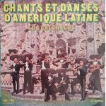 33 tours los calchacos chants et danses d'amérique latine 33 tours los calchacos chants et danses d'amérique latine
