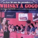 Les 50 ans du whisky a gogo - les ann�es paul pacini