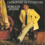 L'aeroport de fiumicino 3'46 (romain didier) / j'ai toujours cru que j'�tais un chanteur de rock and ...
