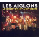 Les aiglons - le concert du 45eme anniversaire