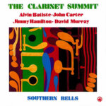 Alvin batiste, john carter, jimmy hamilton, david murray clarinet summit: southern bells