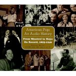 American pop: an audio history - from minstrels to mojo: on record, 1893 - 1946 American pop: an audio history - from minstrels to mojo: on record, 1893 - 1946