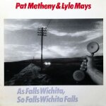 As falls wichita, so falls wichita falls - pat metheny & lyle mays (vinyle 33 t. )