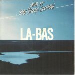 La - bas (jean - jacques goldman) 4:46 / (intro) a quoi tu sers ? (jean - jacques goldman) 5:29