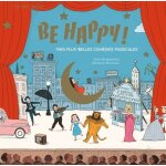 Be happy ! - mes plus belles com�dies musicales (1 cd audio)