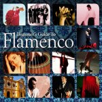 Beginner's guide to flamenco Beginner's guide to flamenco