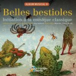 Belles bestioles - initiation a la musique classique (1 cd audio)