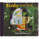 Birdy num num : tribal techno vol. 1 Birdy num num : tribal techno vol. 1