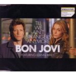 Bon jovi featuring leann rimes  till we ain't strangers anymore - cd