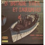 La bretagne d'hier et d'aujourd'hui : les vrais bretons, la paimpolaise, les gars de locmin�, kenavo, ...