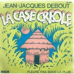 La case cr�ole (j. - j. debout - r. dumas) 3'00 / pleure pas sous la pluie (j. - j. debout - r. dumas) ...