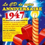 Le cd de votre anniversaire : 1947 (cd)