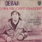 Cesar : mes amis des quatre vents (ph. monnet - b. bergman) 2'20 / ma vie c'est chanter (van morrison ...