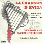 La chanson d'evita 4'18 don't cry for me argentina (andrew lloyd - webber) version aux flutes indiennes ...