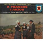 Chants et danses des provinces et pays de france n 16 - a travers l'anjou : vive l'anjou, l'pouv'pere ...