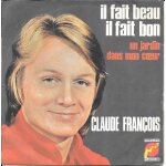 Claude fran�ois : il fait beau, il fait bon / un jardin dans mon coeur [vinyle 45 tours 7 ] 1969