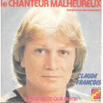 Claude fran�ois : le chanteur malheureux / il ne me reste qu'� partir [vinyle 45 tours 7 ] 1975