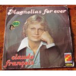 Claude fran�ois - magnolias for ever / et je t'aime tellement - vinyle 45 tours fl�che carrere 49329
