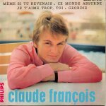 Claude fran�ois  m�me si tu revenais  vinyle 45 t 17 cm - ep - philips - 10 s�rie