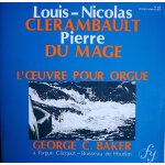 Clerambault / du mage : l'oeuvre pour orgue / george c. baker a l'orgue clicquot - boisseau de houdan ...