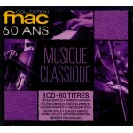 Collection fnac 60 ans - musique classique - lyrique - solistes - orchestres - 3 cd - digipak - 60 titres ...