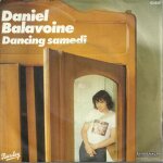 Dancing samedi (daniel balavoine) 3'19 / face amour face amère (daniel balavoine) 2'05 Dancing samedi (daniel balavoine) 3'19 / face amour face amère (daniel balavoine) 2'05
