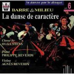 La danse par le disque vol. 6 : barre et milieu - la danse de caractère La danse par le disque vol. 6 : barre et milieu - la danse de caractère