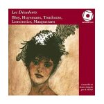 Les d�cadents : bloy, huysmans, toudouze, lemonnier, maupassant. 5 nouvelles en lecture int�grale par ...
