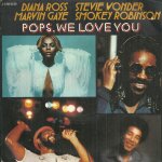 Diana ross, marvin gaye, stevie wonder, smokey robinson : pops, we love you (vocal) 4'04 (pam sawyer, ... Diana ross, marvin gaye, stevie wonder, smokey robinson : pops, we love you (vocal) 4'04 (pam sawyer, ...