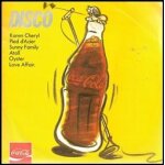 Disco (coca - cola - avec karen cheryl, love affair, oyster, pied d'acier, atoll, sunny family)