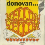 Donovan : mellow yellow (d. leitch) 3'42 / sunny south kensington (d. leitch) 3'48 Donovan : mellow yellow (d. leitch) 3'42 / sunny south kensington (d. leitch) 3'48
