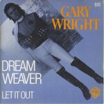 Dream weaver 3'15 (gary wright) / let it out 3'25 (jamie quinn - gary wright)