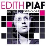 Edith piaf - 100 ans - l'anthologie
