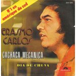 Erasmo carlos : cachaca mecanica (roberto carlos - erasmo carlos) / 'dia de chuva (roberto carlos - erasmo ...