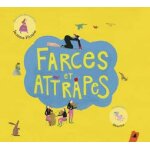 Farces et attrapes, un conte musical burlesque et poétique a 6 personnages Farces et attrapes, un conte musical burlesque et poétique a 6 personnages
