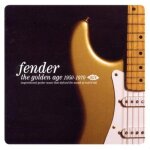 Fender : the golden age 1946 - 1970