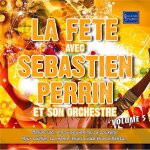 La f�te avec s�bastien perrin et son orchestre : volume 5