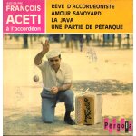 Franois aceti (accordon) : amour savoyard / une partie de ptanque / la java / rve d'accordoniste ...