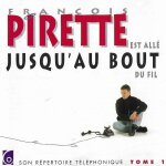 Fran�ois pirette est all� jusqu'au bout du fil - son r�pertoire t�l�phonique - tome 1
