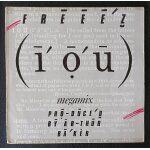 Freeez - i. o. u. / iou (megamix) 8'38 + i dub u 7'37 + we got the jazz 4'00 - 1983 beggars banquet 600 ...