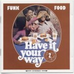 Funk food 2 : have it your way Funk food 2 : have it your way