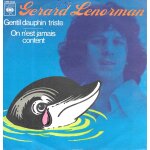 G�rard lenorman : gentil dauphin triste / on n'est jamais content [vinyle 45 tours 7 ] 1976